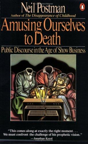 Amusing Ourselves to Death, Neil Postman